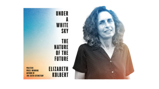 Review – ‘Under a White Sky’ By Elizabeth Kolbert